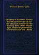 Chapters in European History: What Can History Teach Us? the Christian Revolution. the Turning-Point of the Middle Ages. Medieval Spiritualism. the Renaissance and Liberty, William Samuel Lilly 