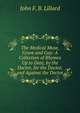 The Medical Muse, Grave and Gay: A Collection of Rhymes Up to Date, by the Doctor, for the Doctor, and Against the Doctor, John F. B. Lillard 