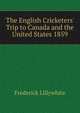 The English Cricketers' Trip to Canada and the United States 1859, Frederick Lillywhite 