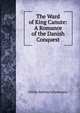 The Ward of King Canute: A Romance of the Danish Conquest, Ottilia Adelina Liljencrantz 