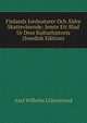 Finlands Jordnaturer Och Aldre Skattevasende: Jemte Ett Blad Ur Dess Kulturhistoria (Swedish Edition), Axel Wilhelm Liljenstrand 