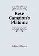 Rose Campion's Platonic, Adam Lilburn 