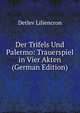 Der Trifels Und Palermo: Trauerspiel in Vier Akten (German Edition), Detlev Liliencron 