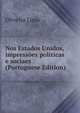 Nos Estados Unidos, impressoes politicas e sociaes (Portuguese Edition), Oliveira Lima 