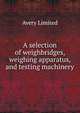A selection of weighbridges, weighing apparatus, and testing machinery, Avery Limited 