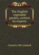 The English vegetable garden, written by experts, Country Life Limited 