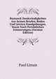 Bismarck-Denkwurdigkeiten Aus Seinen Briefen, Reden Und Letzten Kundgebungen, Sowie Nach Personlichen Erinnerungen (German Edition), Paul Liman 