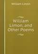 William Limon, and Other Poems, William Limon 