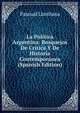 La Politica Argentina: Bosquejos De Critica Y De Historia Contemporanea (Spanish Edition), Pascual Liminana 