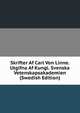 Skrifter Af Carl Von Linne. Utgifna Af Kungl. Svenska Vetenskapsakademien (Swedish Edition), 