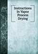 Instructions In Vapor Process Drying, 