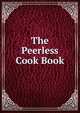 The Peerless Cook Book, 