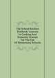 The School Kitchen Textbook: Lessons In Cooking And Domestic Science For The Use Of Elementary Schools, 