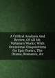 A Critical Analysis And Review, Of All Mr. Voltaire's Works: With Occasional Disquisitions On Epic Poetry, The Drama, Romance, &c., 