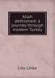 Allah dethroned; a journey through modern Turkey, Lilo Linke 