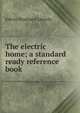 The electric home; a standard ready reference book, Edwin Stoddard Lincoln 