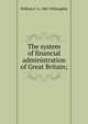 The system of financial administration of Great Britain;, William F. b. 1867 Willoughby 
