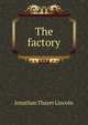 The factory, Jonathan Thayer Lincoln 