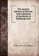 The ancient editions of Martial, with collations of the Berlin & Edinburgh mss., W M. 1858-1937 Lindsay 