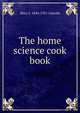 The home science cook book, Mary J. 1844-1921 Lincoln 
