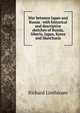 War between Japan and Russia . with historical and descriptive sketches of Russia, Siberia, Japan, Korea and Manchuria, Richard Linthicum 