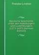 Deutsche Geschichte unter den Habsburgern und Luxemburgern (1273-1437) (German Edition), Theodor Lindner 