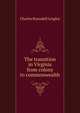 The transition in Virginia from colony to commonwealth, Charles Ramsdell Lingley 