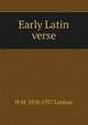 Early Latin verse, W M. 1858-1937 Lindsay 