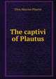 The captivi of Plautus, Titus Maccius Plautus 