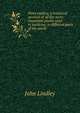 Flora medica; a botanical account of all the more important plants used in medicine, in different parts of the world, John Lindley 