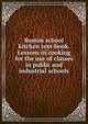 Boston school kitchen text-book. Lessons in cooking for the use of classes in public and industrial schools, 