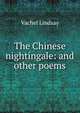 The Chinese nightingale: and other poems, Vachel Lindsay 