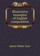 Illustrative examples of English composition, James Weber Linn 