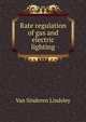 Rate regulation of gas and electric lighting, Van Sinderen Lindsley 