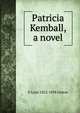 Patricia Kemball, a novel, E Lynn 1822-1898 Linton 