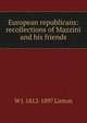 European republicans: recollections of Mazzini and his friends, W J. 1812-1897 Linton 