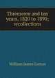 Threescore and ten years, 1820 to 1890; recollections, William James Linton 