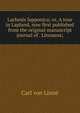 Lachesis lapponica; or, A tour in Lapland, now first published from the original manuscript journal of . Linnaeus;, Carl von Linne 
