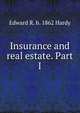 Insurance and real estate. Part I, Edward R. b. 1862 Hardy 