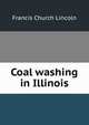 Coal washing in Illinois, Francis Church Lincoln 