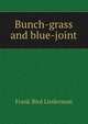 Bunch-grass and blue-joint, Frank Bird Linderman 