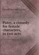 Patsy, a comedy for female characters, in two acts, Fannie Barnett Linsky 