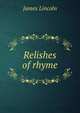 Relishes of rhyme, James Lincoln 