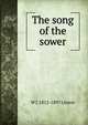 The song of the sower, W J. 1812-1897 Linton 