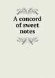 A concord of sweet notes, 