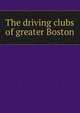The driving clubs of greater Boston, 