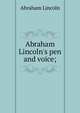 Abraham Lincoln's pen and voice;, Abraham Lincoln 