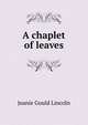 A chaplet of leaves, Jeanie Gould Lincoln 