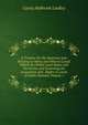 A Treatise On the American Law Relating to Mines and Mineral Lands Within the Public Land States and Territories and Governing the Acquisition and . Rights in Lands of Public Domain, Volume 1, Curtis Holbrook Lindley 