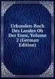 Urkunden-Buch Des Landes Ob Der Enns, Volume 2 (German Edition), 